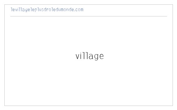 le village le plus drole du monde - Le Village le Plus Drole du Monde 缩略图